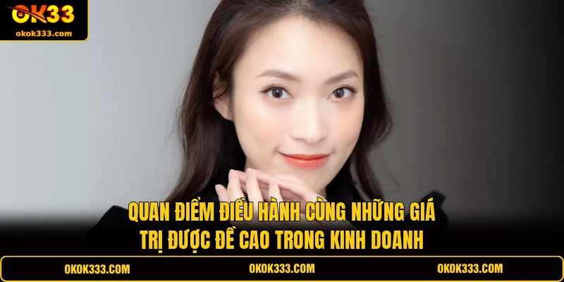 Quan điểm điều hành cùng những giá trị được đề cao trong kinh doanh