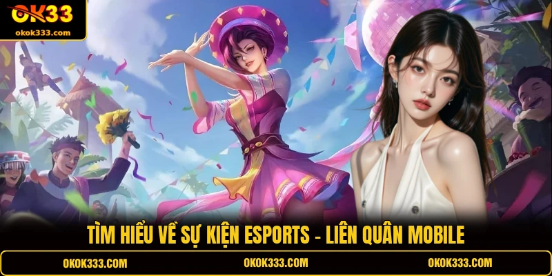 Tìm hiểu về sự kiện Esports - Liên Quân Mobile